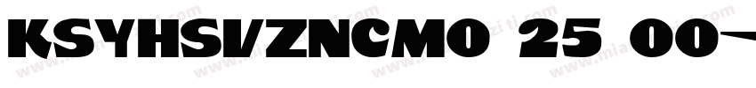 KSYHSVZNCM0 25 00字体转换